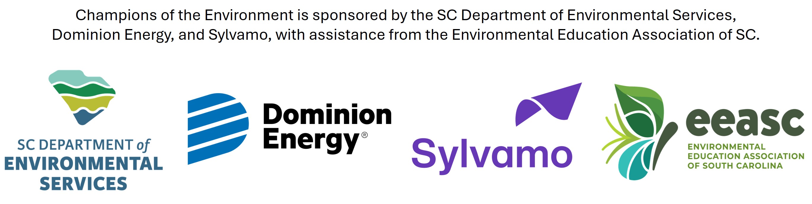 Graphic displaying sponsor logos for the Champions of the Environment program. The image includes text stating the program is sponsored by the SC Department of Environmental Services, Dominion Energy, and Sylvamo, with assistance from the Environmental Education Association of South Carolina. Below the text are four logos: the SC Department of Environmental Services logo featuring layered wave shapes; the Dominion Energy logo with a stylized blue striped shape and the company name; the Sylvamo logo with a purple abstract graphic and the company name; and the Environmental Education Association of South Carolina logo featuring green and teal leaf-like shapes next to the organization’s name.