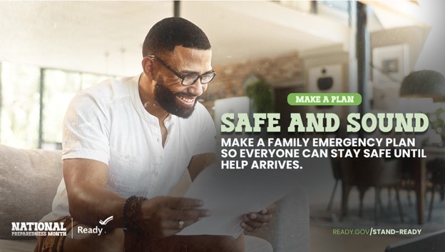 Promotional graphic for National Preparedness Month showing a person sitting indoors and looking at papers. Text reads “Make a Plan. Safe and Sound. Make a family emergency plan so everyone can stay safe until help arrives.” Logos for National Preparedness Month and Ready.gov appear at the bottom.